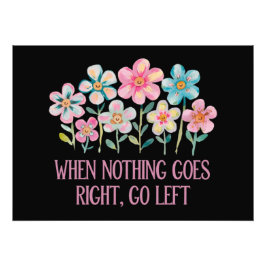 Als er niets naar rechts gaat, ga dan naar links foto afdruk