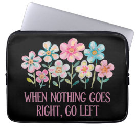 Als er niets naar rechts gaat, ga dan naar links laptop sleeve