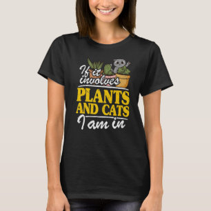 Als er Planten en katten bij betrokken zijn, ben i T-shirt