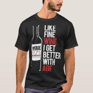ALS FIJNE WIJN WORD IK BETER MET DE LEEFTIJD 1971  T-SHIRT