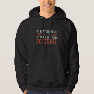 Als fluit spelen makkelijk was... hoodie