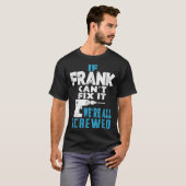 Als Frank Cant het doet, zijn we allemaal geschrok T-shirt (Voorkant volledig)