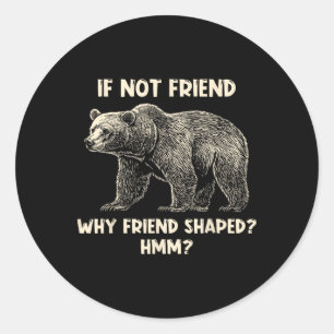 Als geen vriend waarom vriend gevormde grappige be ronde sticker