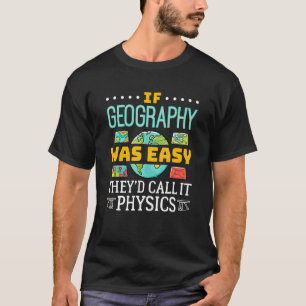 Als Geografie Eenvoudig Was Zou Het Natuurkunde Zi T-shirt