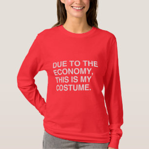 ALS GEVOLG VAN DE ECONOMIE IS DIT MIJN KOSTEN T-SHIRT