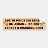 ALS GEVOLG VAN DE PRIJSVERHOGINGEN OP AMMO VERWACH BUMPERSTICKER (Voorkant)