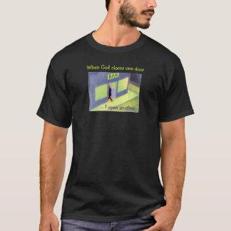 Als God één deur sluit... Ik open een andere T-shirt