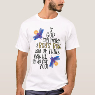Als God een insect kan laten oplichten, denk dan e T-shirt