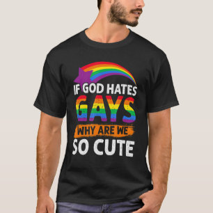Als God homo's haat, waarom zijn we dan zo schatti T-shirt