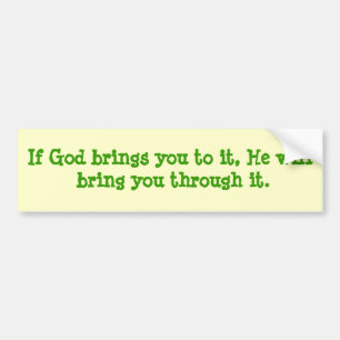 Als God je eraan brengt, zal hij je meenemen... Bumpersticker