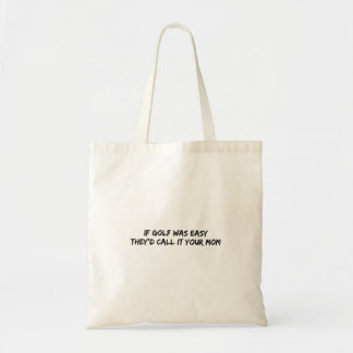 Als golf makkelijk was noemden ze het je moeder tote bag