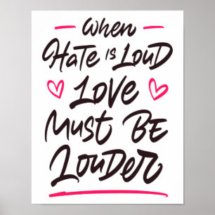 Als haat luid is, moet de liefde harder worden poster