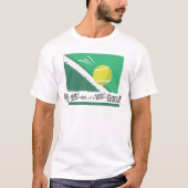 Als het 99% is, is het 100% goed! Tennis Rules T-shirt (Voorkant)