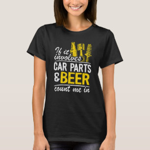 Als het auto-onderdelen en bier betreft, reken mij t-shirt