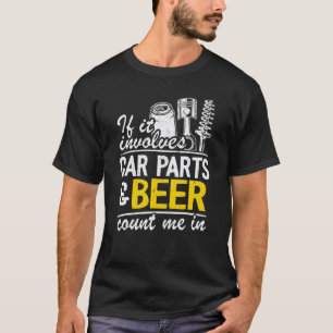 Als het auto-onderdelen en bier betreft, reken mij t-shirt