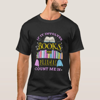 Als Het Boeken En Pyjama's Betreft Tel Me Dan Maar T-shirt