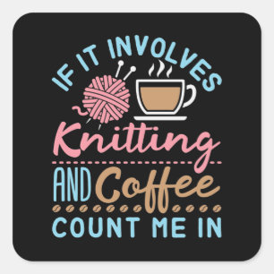 Als het breien en koffie drinken inhoudt, reken mi vierkante sticker
