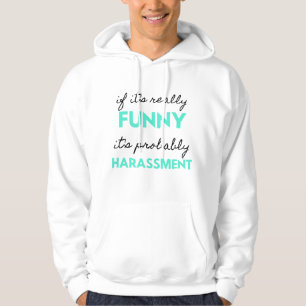 Als het echt grappig is, is het waarschijnlijk int hoodie