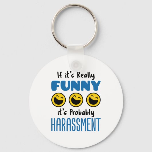 Als het echt grappig is, waarschijnlijk Harassment Sleutelhanger (Voorkant)