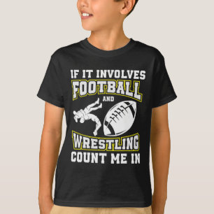 Als het gaat om American Football en worstelen, re T-shirt