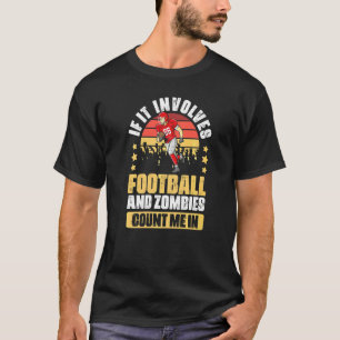 Als het gaat om American Football Humor voor Zombi T-shirt