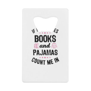 Als het gaat om boeken en pyjama boek liefhebber B Kredietkaart Flessenopener