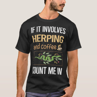 Als het gaat om Coffee Herping Herpetoloog Herpet T-shirt
