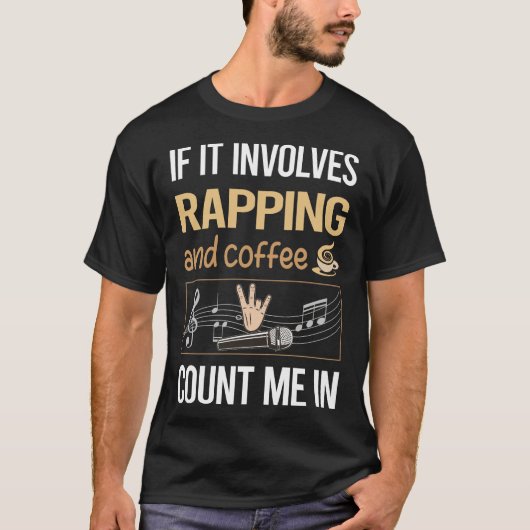 Als het gaat om Coffee Rapping Rap Rapper T-shirt (Voorkant)