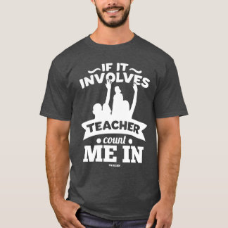 Als het gaat om een leraar, tel mij dan mee vintag t-shirt