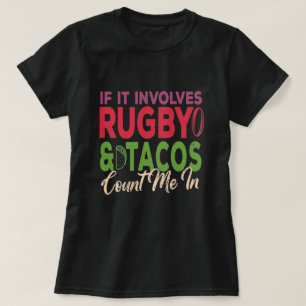 Als het gaat om rugby en taco's, tel me dan in cad t-shirt