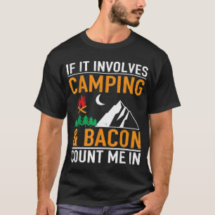 Als het gaat om spek, tel me dan in Funny Camping T-shirt