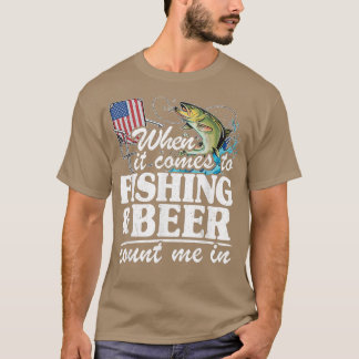 Als het gaat om vissen en bier, reken dan op mij U T-shirt