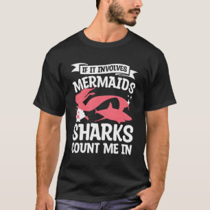 Als het gaat om zeemeerminnen haaien tel me in zee t-shirt