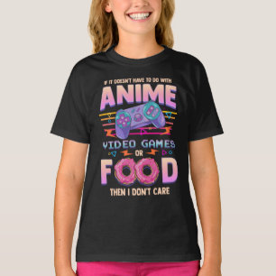 Als het geen anime videospelletjes of voedsel is, t-shirt