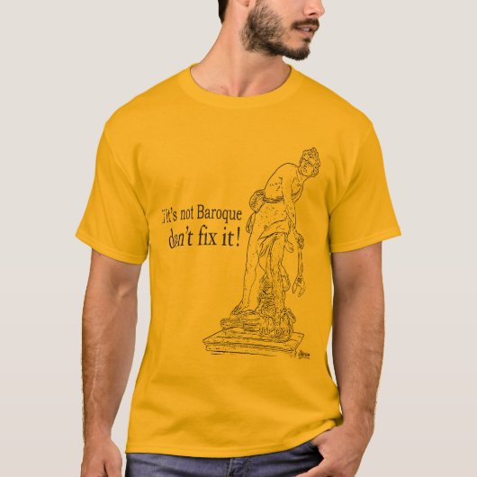 Als het geen barokje is, maak het dan niet vast. t-shirt (Voorkant)