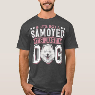 Als het geen Samoyed is, is het maar een hond of T-shirt