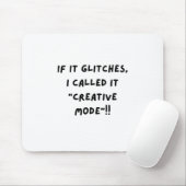 Als het hapert, noem ik het "Creatieve Modus"...  Muismat (Met muis)