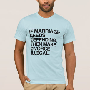 ALS HET HUWELIJK VERDEDIGD MOET WORDEN, MAak ECHTS T-shirt