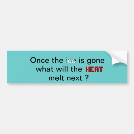 Als het ijs weg is, wat zal de hitte daarna smelte bumpersticker (Voorkant)