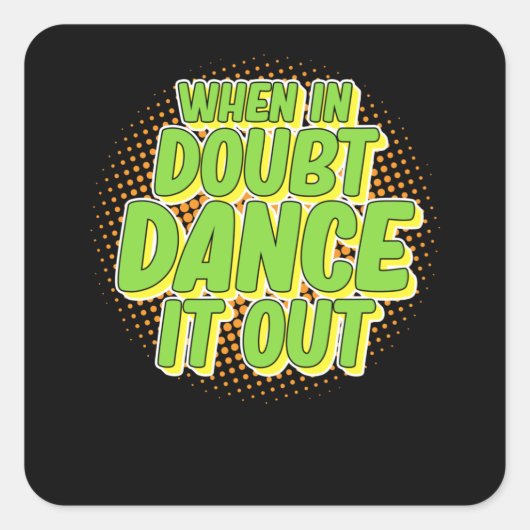 Als het in twijfel wordt getrokken, is het dansere vierkante sticker (Voorkant)