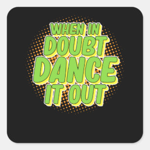 Als het in twijfel wordt getrokken, is het dansere vierkante sticker
