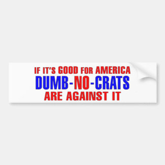 Als-het-is-goed-voor-Amerika-democraten-zijn-tegen Bumpersticker