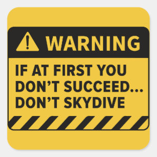 "Als het je eerst niet lukt... Niet skydiven" Vierkante Sticker