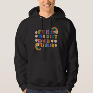 Als het je in eerste instantie niet lukt, probeer  hoodie