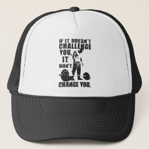 Als het je niet uitdaagt, zal het je niet verander trucker pet