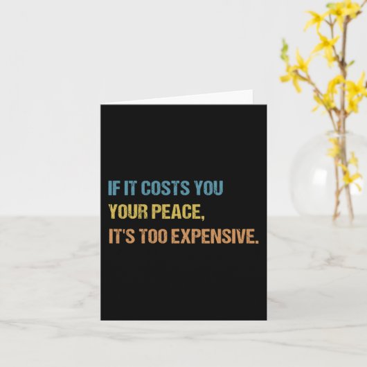 Als het je rust kost, is het te duur kaart (Gele Bloem)