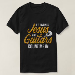 Als het Jezus en gitaren betreft, tel mij dan mee T-shirt