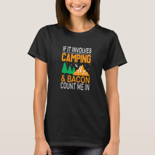 Als het kamperen en spek inhoudt, tel mij dan mee t-shirt