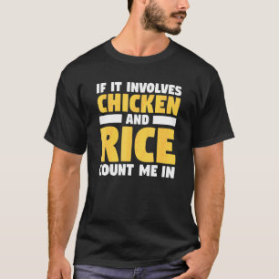 Als het kip en rijst betreft, doe ik mee met gewic t-shirt