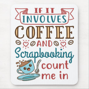 Als het koffie en scrapbooking impliceert tel me b muismat